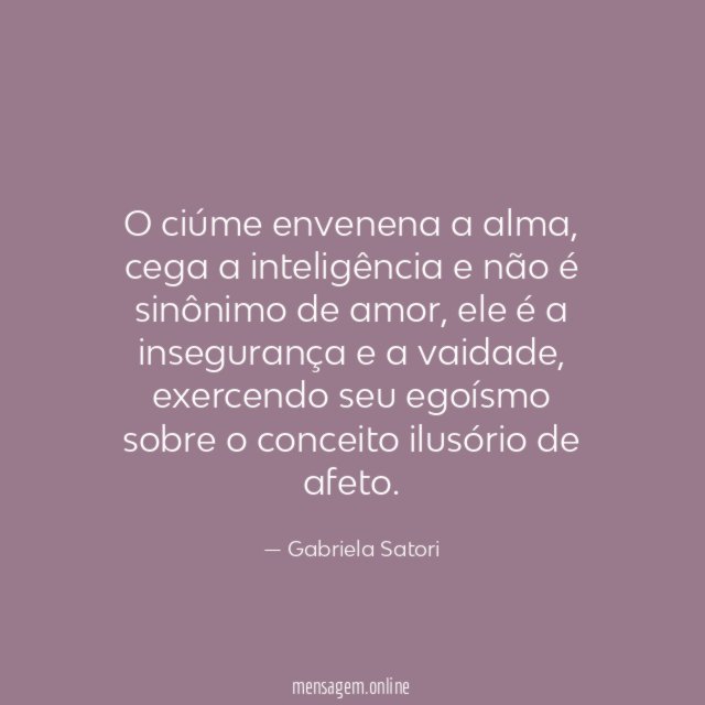 O ciúme envenena a alma