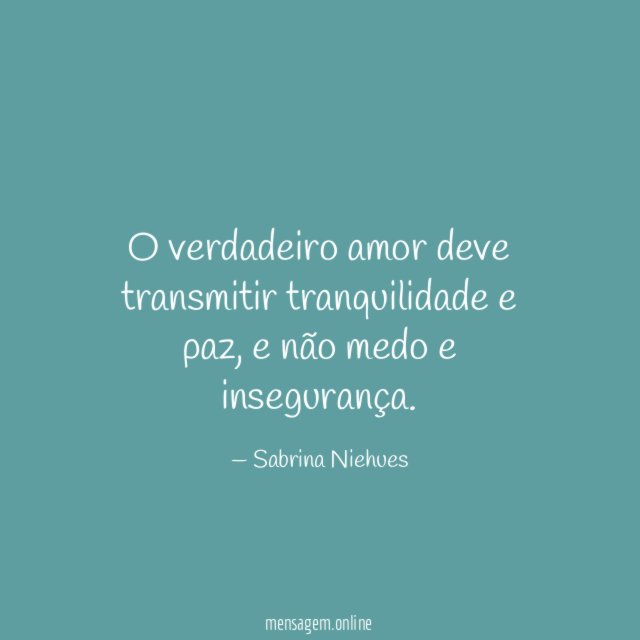 O verdadeiro amor deve transmitir tranquilidade e paz
