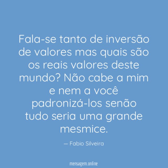 Fala-se tanto de inversão de valores mas quais