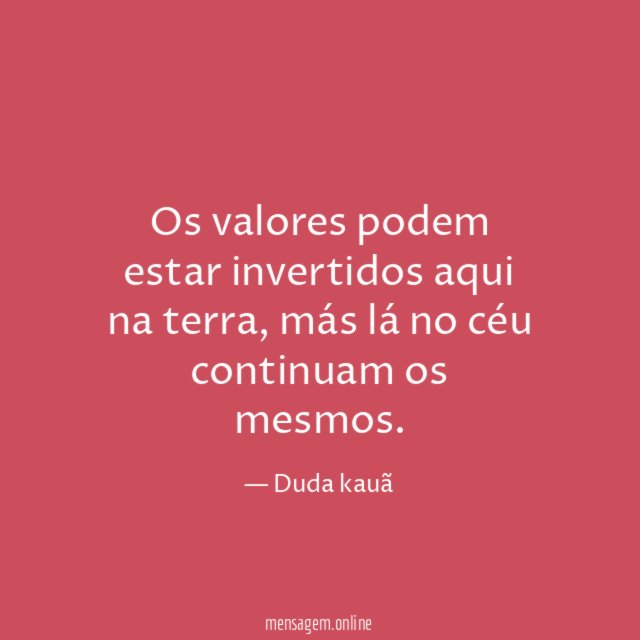 Os valores podem estar invertidos aqui na terra