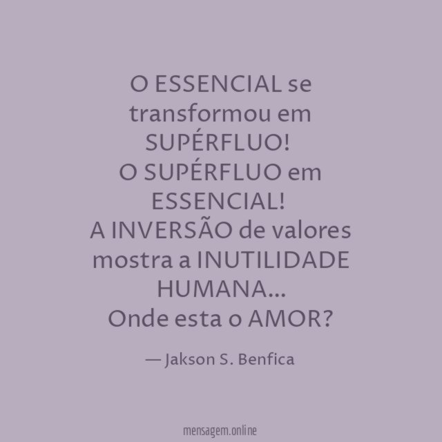 O ESSENCIAL se transformou em SUPÉRFLUO