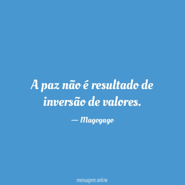 A paz não é resultado de inversão de valores