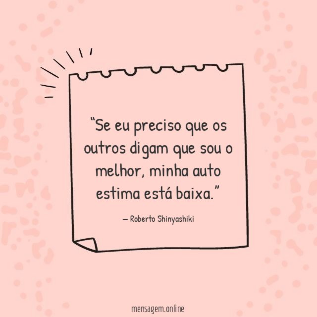Se eu preciso que os outros digam que sou o melhor