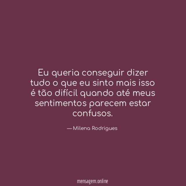 Eu queria conseguir dizer tudo o que eu