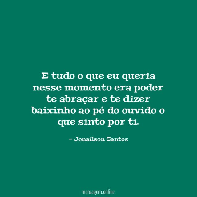 E tudo o que eu queria nesse momento