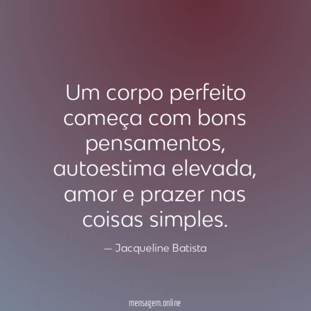 Um corpo perfeito começa com bons pensamentos