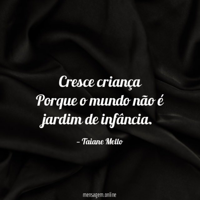 Cresce criança Porque o mundo não é jardim de infância