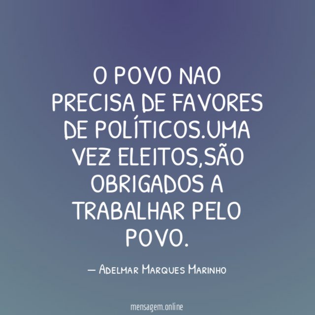 O POVO NAO PRECISA DE FAVORES DE POLÍTICOS