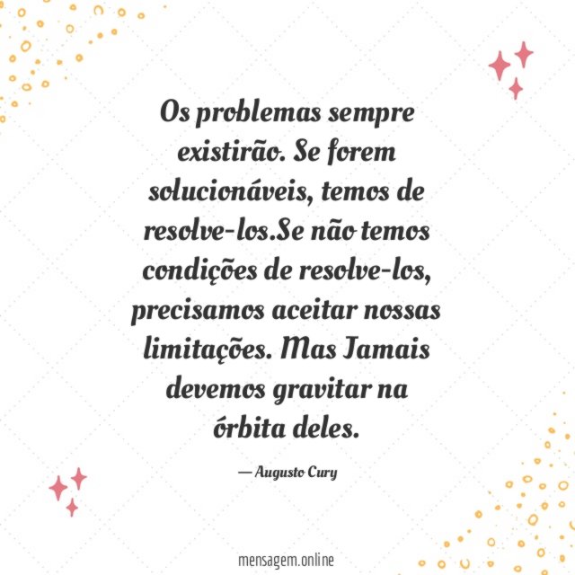 Os problemas sempre existirão