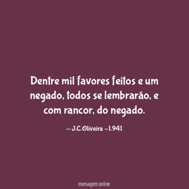 Dentre mil favores feitos e um negado