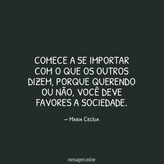 Comece a se importar com o que os outros dizem
