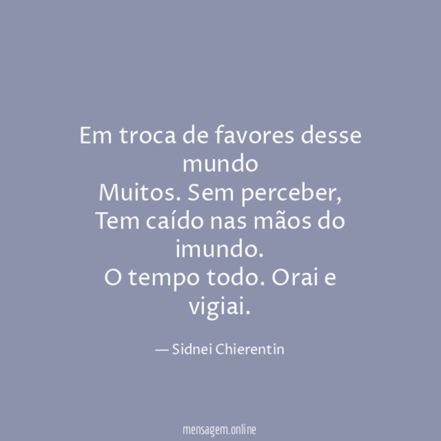 Em troca de favores desse mundo Muitos