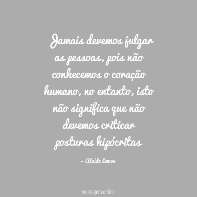 Jamais devemos julgar as pessoas