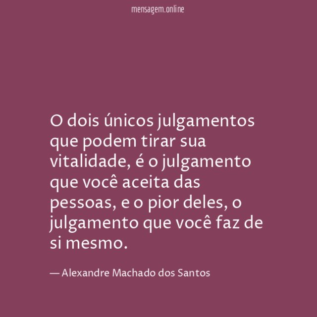 O dois únicos julgamentos que podem tirar sua vitalidade