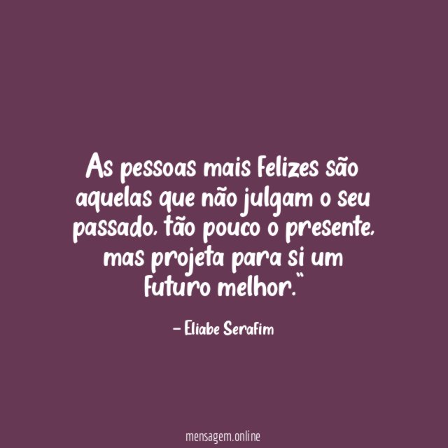 As pessoas mais felizes são aquelas que não