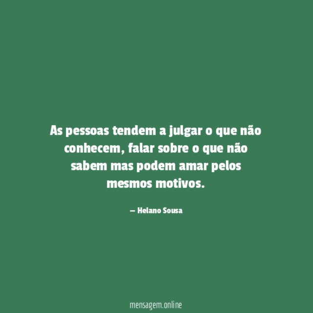 As pessoas tendem a julgar o que não conhecem