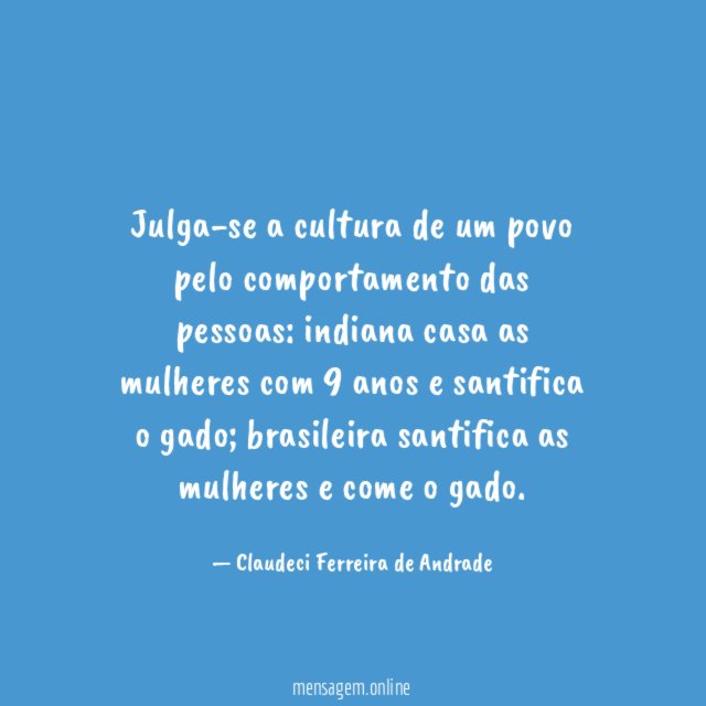Julga-se a cultura de um povo pelo comportamento das pessoas