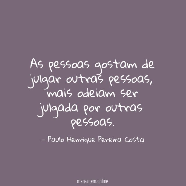 As pessoas gostam de julgar outras pessoas