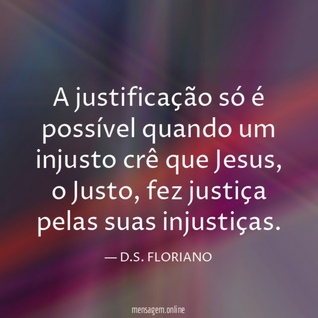 A justificação só é possível quando um injusto crê que Jesus