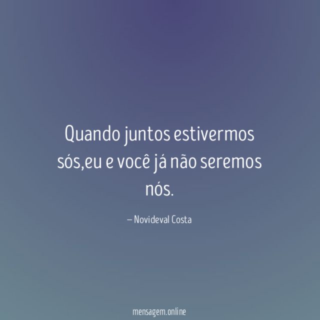 Quando juntos estivermos sós