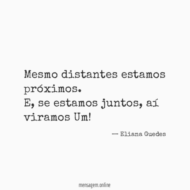 Mesmo distantes estamos próximos