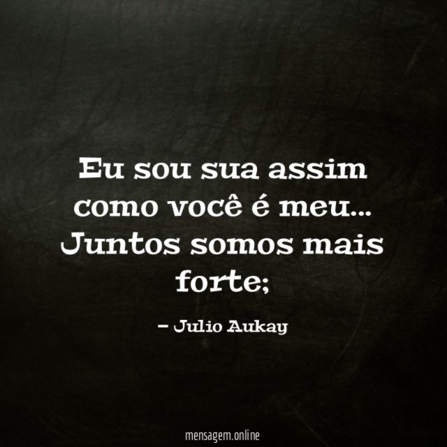 Eu sou sua assim como você é meu