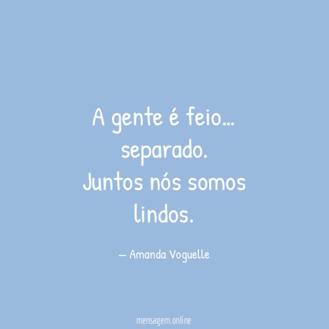 A gente é feio…