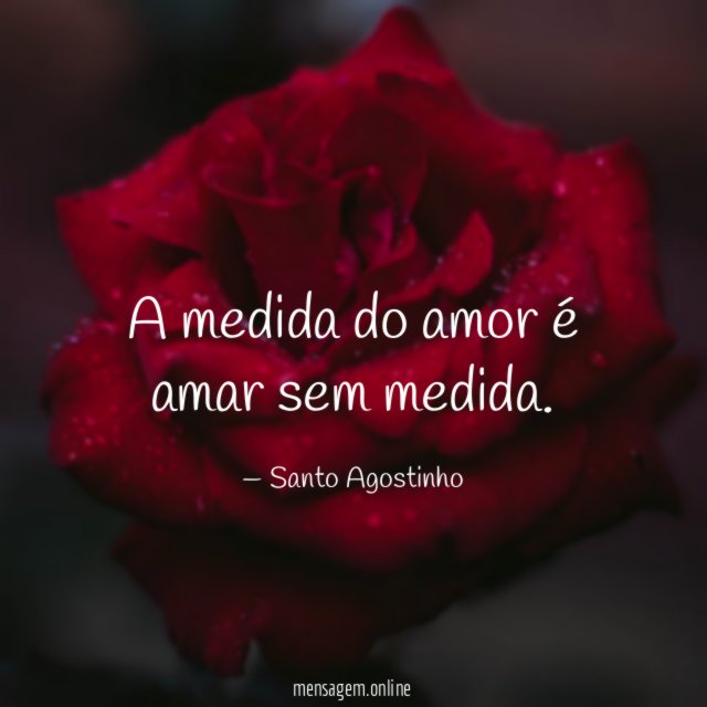 A medida do amor é amar sem medida