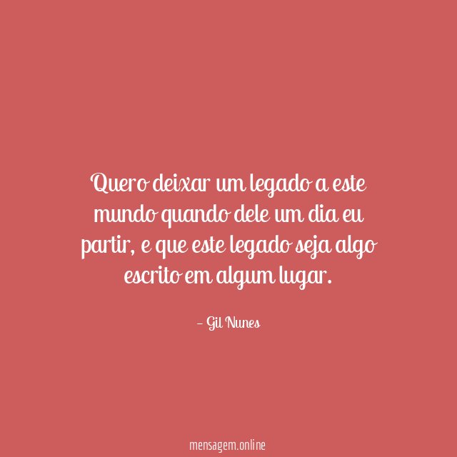 Quero deixar um legado a este mundo quando