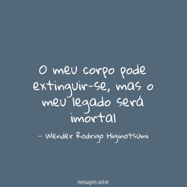 O meu corpo pode extinguir-se