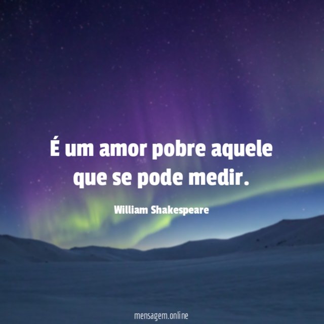 É um amor pobre aquele que se pode medir