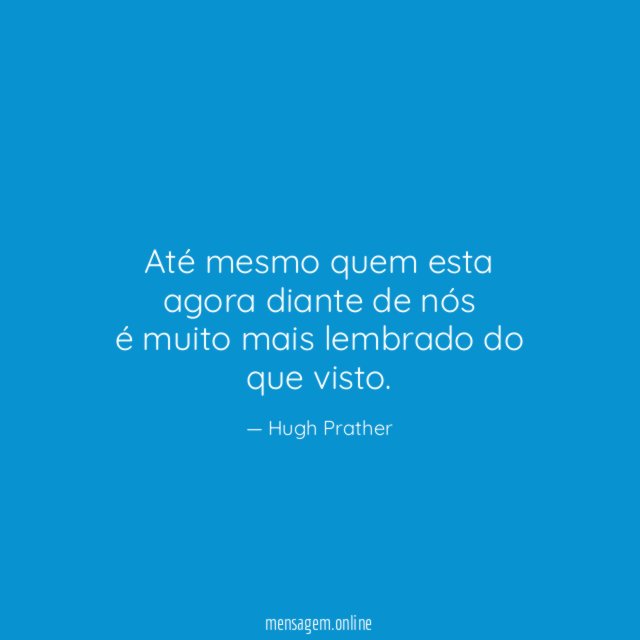 Até mesmo quem esta agora diante de nós é