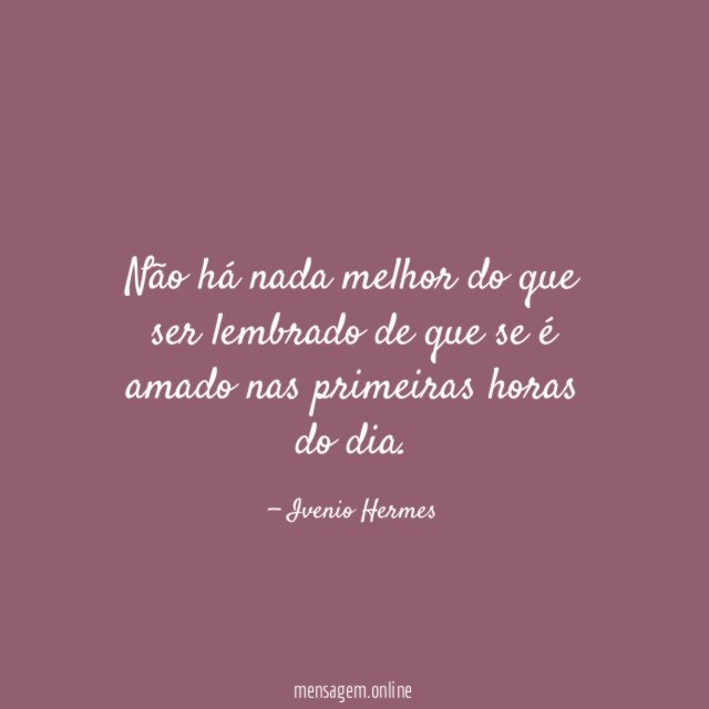 Não há nada melhor do que ser lembrado