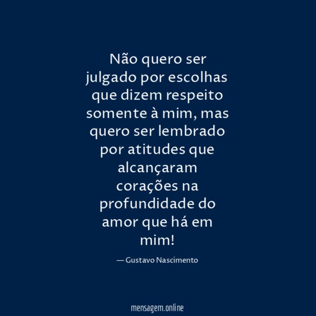 Não quero ser julgado por escolhas que dizem respeito somente à mim