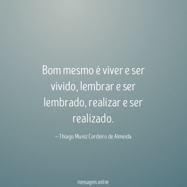 Bom mesmo é viver e ser vivido