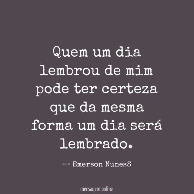 Quem um dia lembrou de mim pode ter