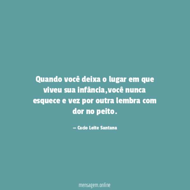 Quando você deixa o lugar em que viveu sua infância