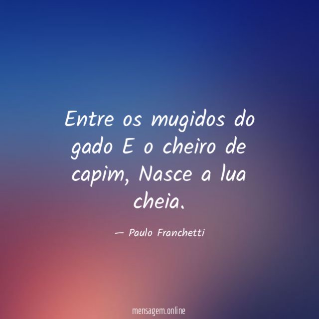 Entre os mugidos do gado E o cheiro de capim