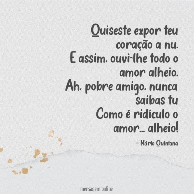 Quiseste expor teu coração a nu