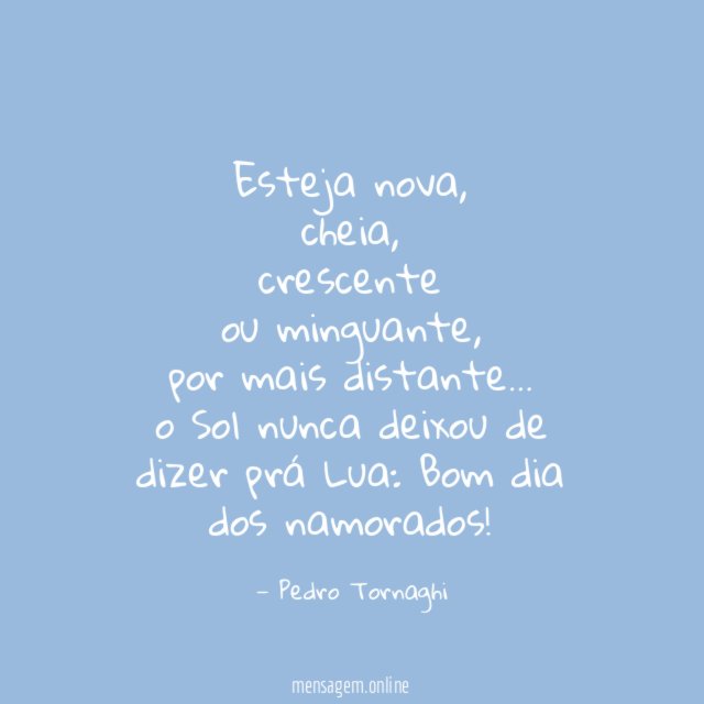 Esteja nova,
cheia,
crescente
ou minguante,