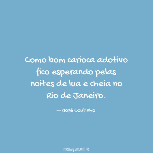 Como bom carioca adotivo fico esperando pelas noites