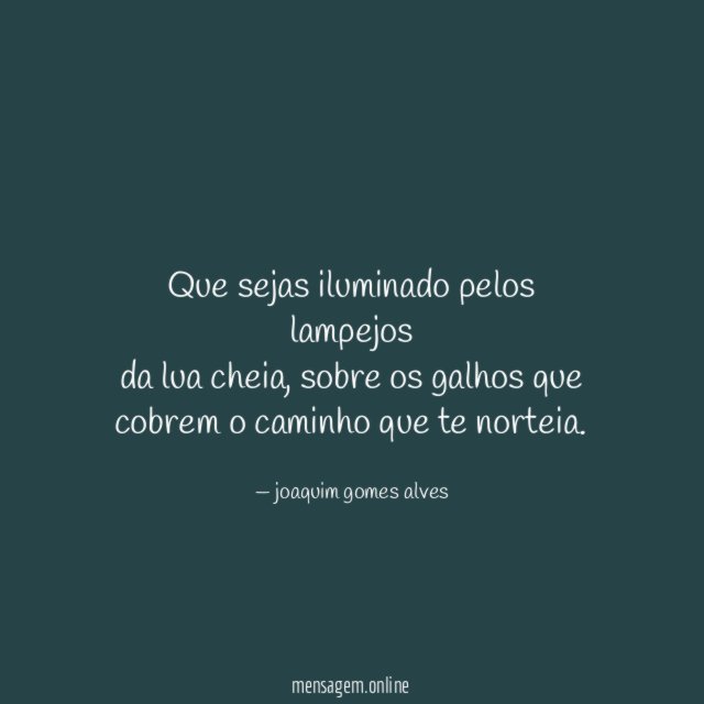 Que sejas iluminado pelos lampejos da lua cheia