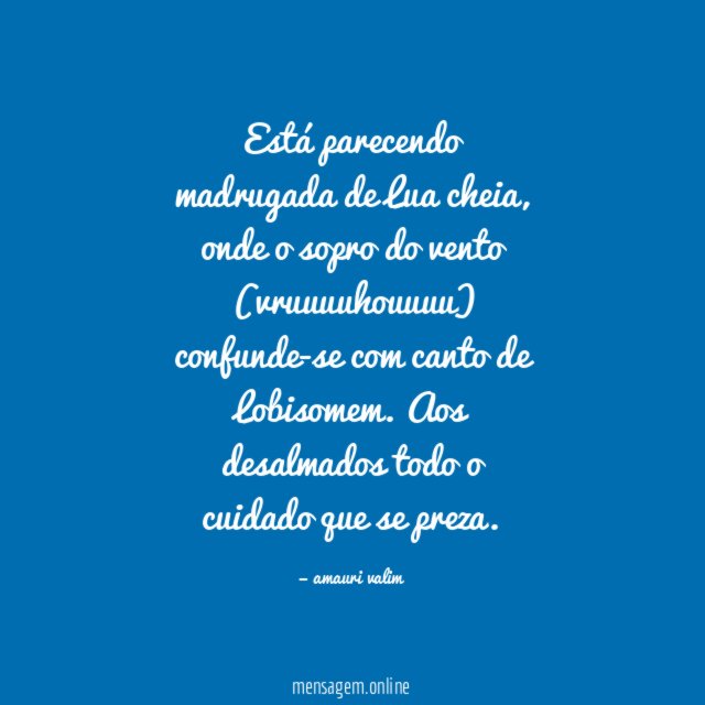 Está parecendo madrugada de Lua cheia