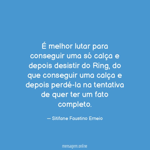 É melhor lutar para conseguir uma só calça