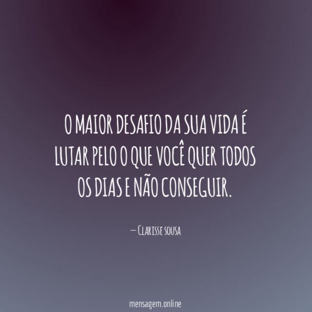 o maior desafio da sua vida é lutar