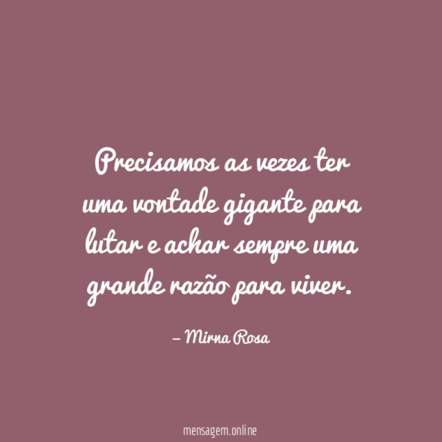 Precisamos as vezes ter uma vontade gigante para