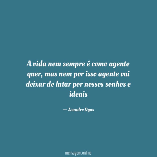 A vida nem sempre é como agente quer