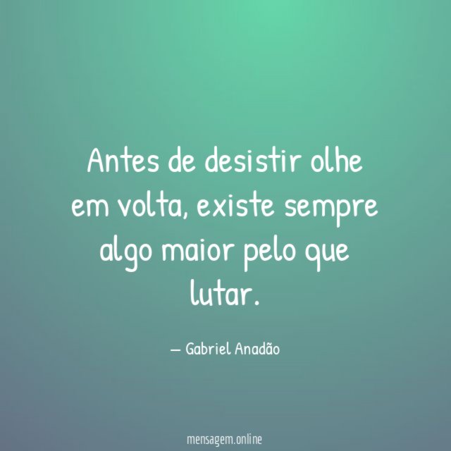 Antes de desistir olhe em volta