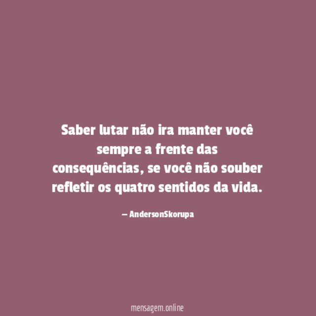 Saber lutar não ira manter você sempre a
