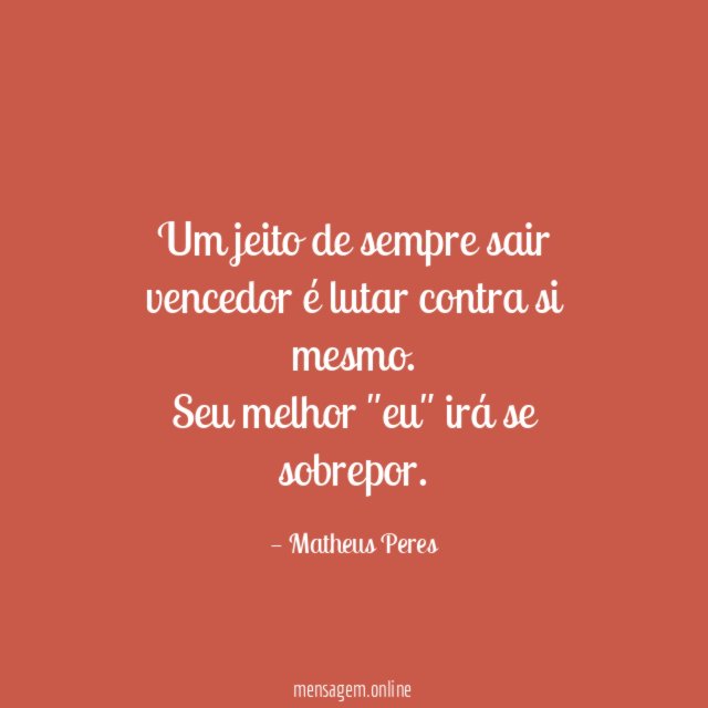 Um jeito de sempre sair vencedor é lutar contra si mesmo